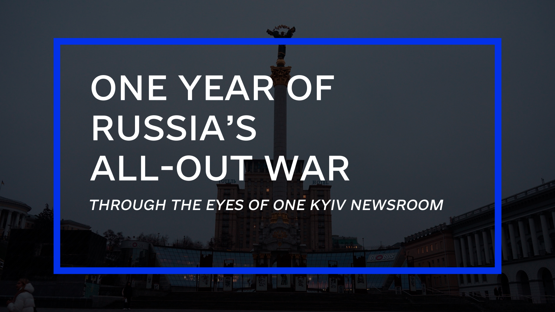 Video: One year of Russia’s all-out war through the eyes of one Ukrainian newsroom