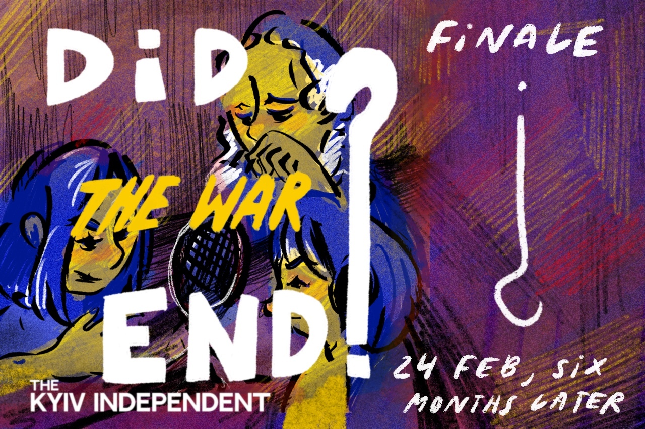 Did the War End? Finale: Feb. 24, Six Months Later