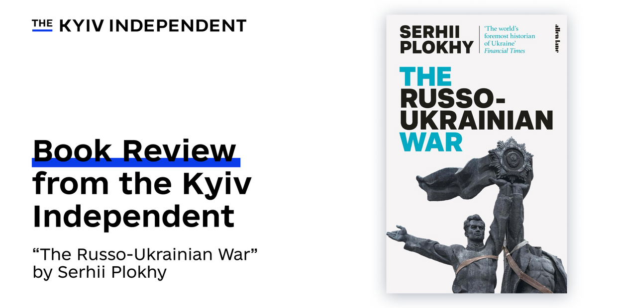Invasion rooted in history: A review of Serhii Plokhy's 'The Russo-Ukrainian War' - Vimarsana News