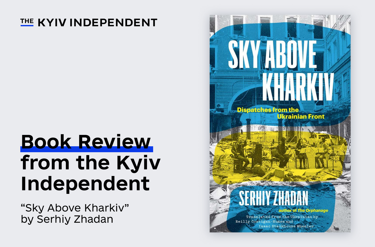 Witness to war: A review of Serhiy Zhadan’s ‘Sky Above Kharkiv’