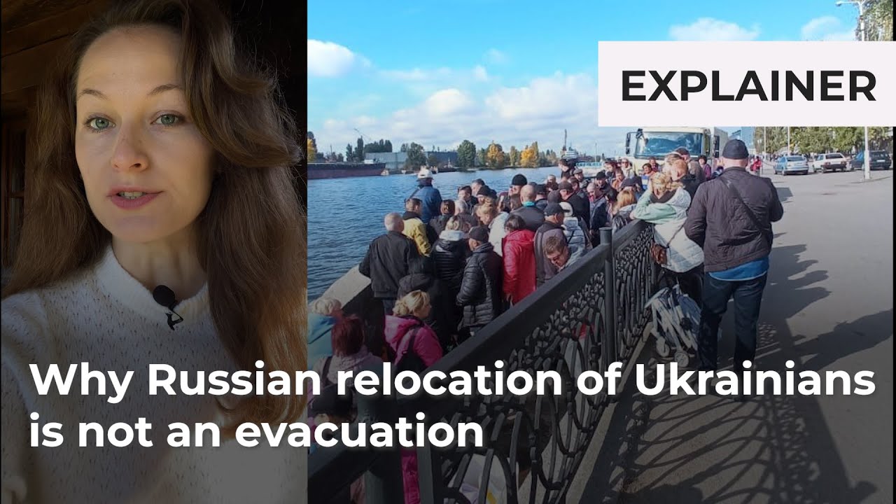 Why Russian relocation of Ukrainians is not an evacuation
